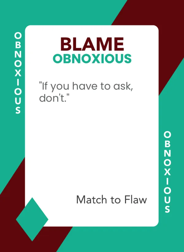 If you have to ask, don't. — Dramanoes blame card