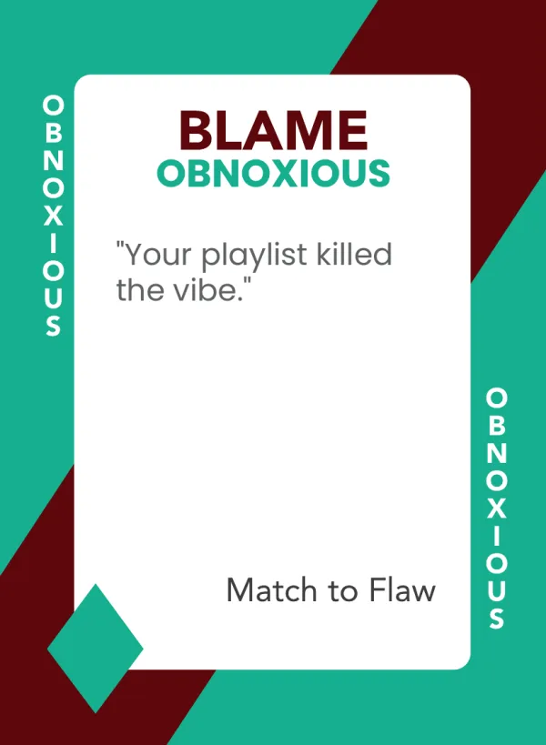 Your playlist killed the vibe. — Dramanoes blame card